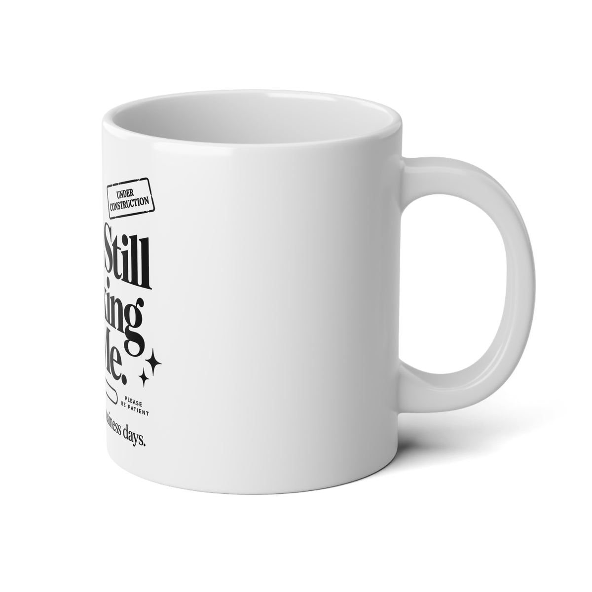 God's Still Working on Me Mug