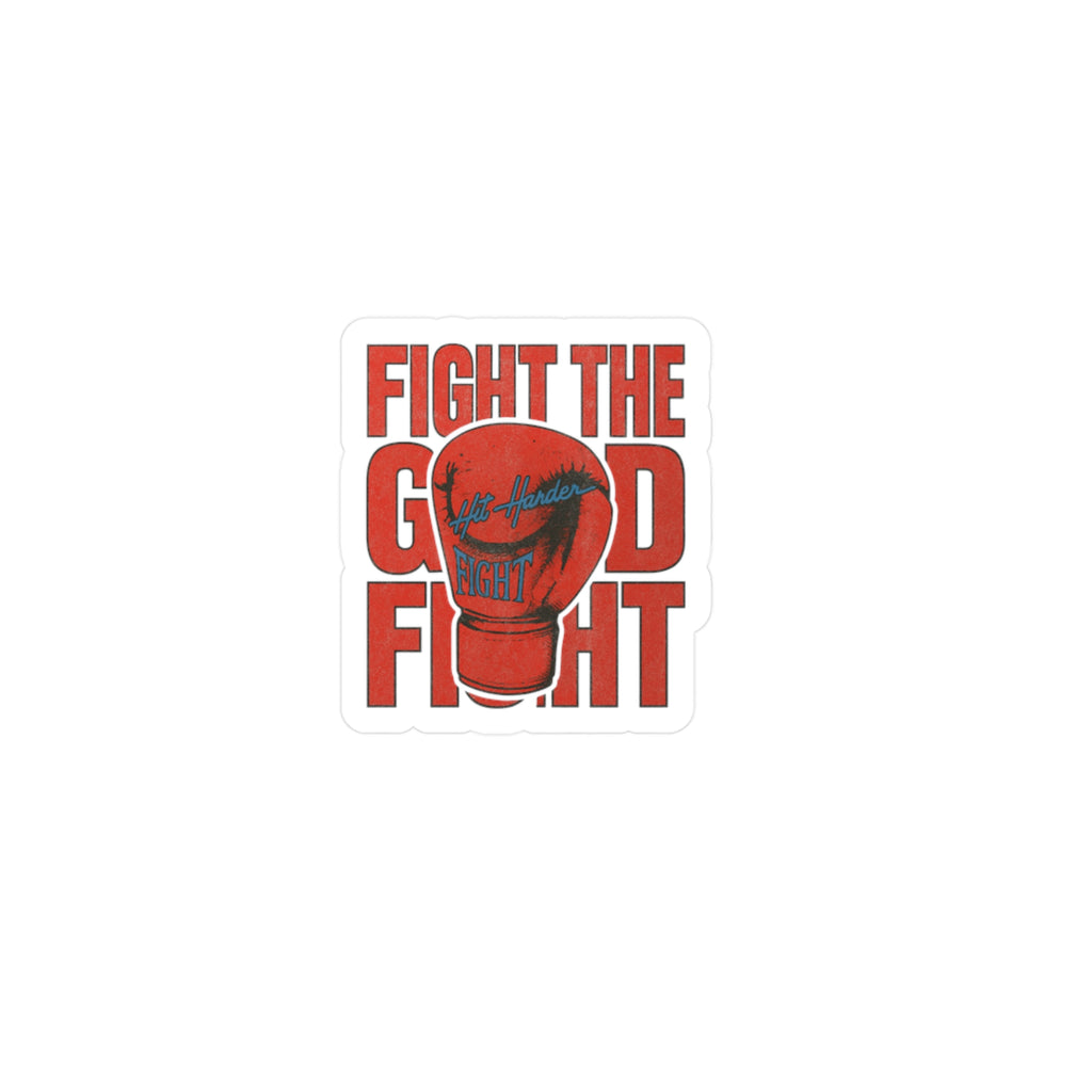 Fight the Good Fight Sticker