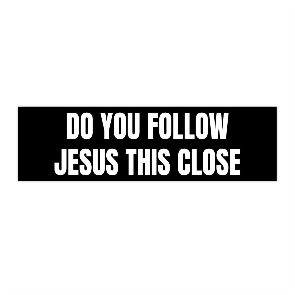Do You Follow Jesus Bumper Sticker