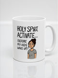 Holy Spirit, Activate Mug